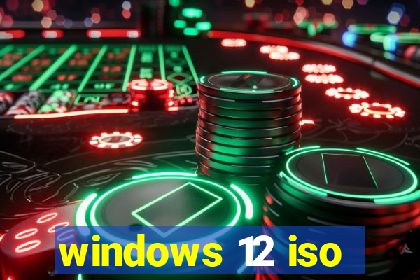 windows 12 iso